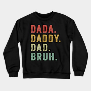 Dada Daddy Dad Bruh Crewneck Sweatshirt